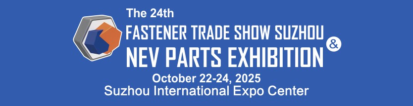 Fastener Trade Show Suzhou & NEV Parts E