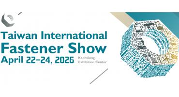Taiwan International Fastener Show 2026 to Take Place in Kaohsiung This April